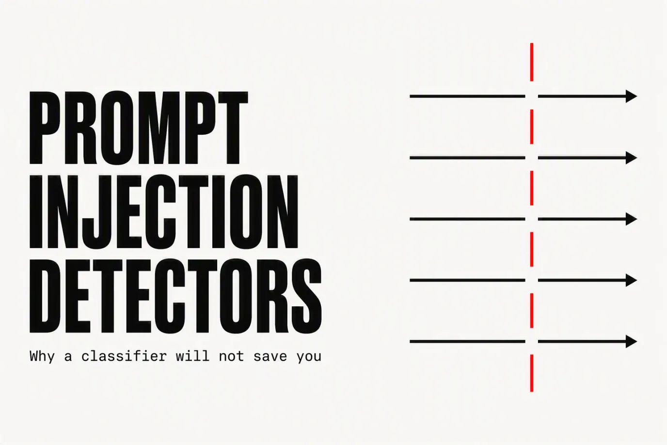 Prompt injection detectors: why a classifier will not save you